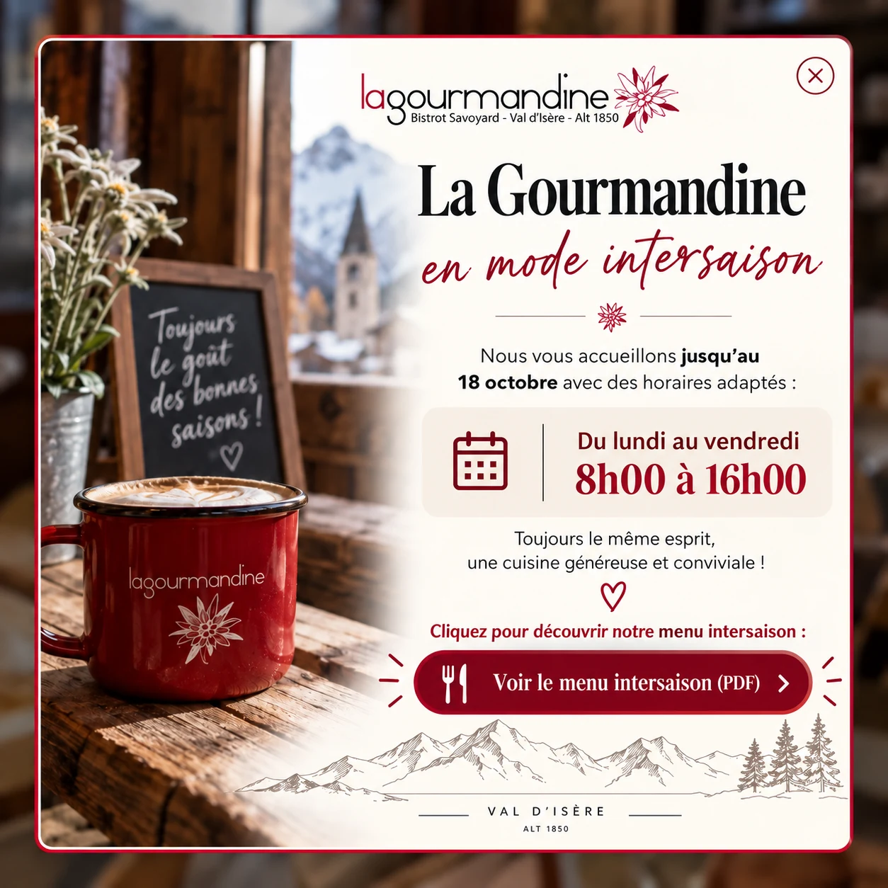 La Gourmandine in der Zwischensaison bis 18. Oktober, Montag bis Freitag von 8:00 bis 16:00 Uhr